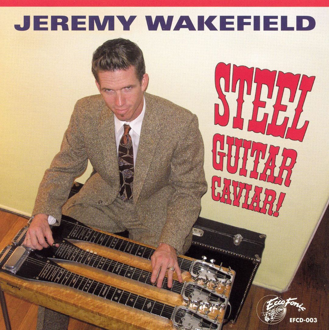 Jeremy Wakefield: Steel Guitar Caviar